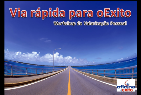 Via Rápida para o Exito - Workshop de Valorização Pessoal